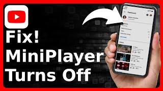 How to FIX YouTube MiniPlayer Turns Off For My YouTube Video