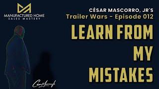 Learn From My Mistakes. Full Transparency by César Mascorro, Jr. | Trailer Wars Podcast Episode 012