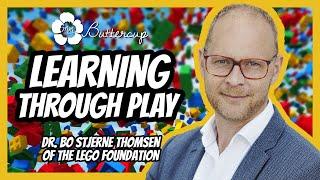 Learning Through Play with Dr. Bo Stjerne Thomsen of the LEGO Foundation