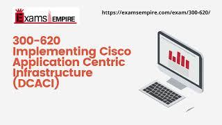 300-620 | Implementing Cisco Application Centric Infrastructure (DCACI) | ExamsEmpire.com