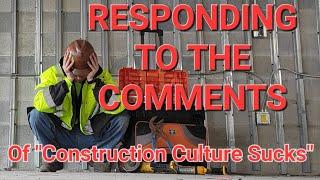 Responding to the comments of "Construction Culture Sucks"