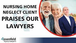 Chicago Nursing Home Neglect Client Applauds Rosenfeld Injury Lawyers With Maximizing Their Recovery