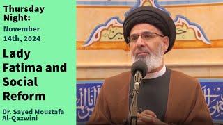 Lady Fatima and Social Reforms | Thursday Night 11/14/24 | Dr. Sayed Moustafa Al-Qazwini