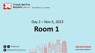 Cloud Native Rejekts NA 23 | Room 1 | Day 2