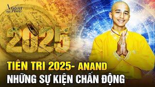 Anand Tiên tri Dự Đoán Năm 2025 Chấn Động| Ngẫm Radio