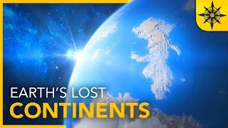 Earth's REAL Lost Continents