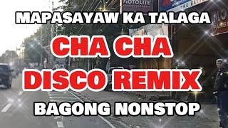 NEW BAGONG CHA CHA DISCO REMIX MAPASAYAW KA TALAGA @BandidongHamog