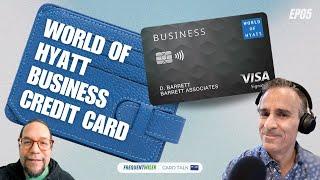 World of Hyatt Business Credit Card | Card Talk Ep5 | 9-5-24