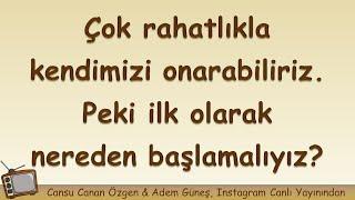 Çok rahatlıkla kendimizi onarabiliriz. Peki ilk olarak nereden başlamalıyız? ▫️ Adem Güneş