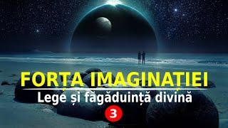 FORȚA IMAGINAȚIEI | LEGE ȘI FĂGĂDUINȚĂ DIVINĂ (3)