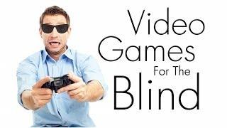 Video Games For The Blind!  - The Blind Life