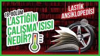 Lastik Ansiklopedisi 18. Bölüm - Lastiğin Çalışma Isısı Nedir?