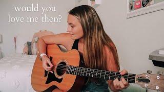 would you love me then? - original song // Nena Shelby