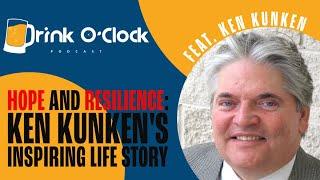 Hope and Resilience: Ken Kunken's Inspiring Life Story