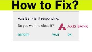 How to Fix Axis Mobile Bank isn't Responding or Keeps Crashing in Android & Ios Phone | Freezing