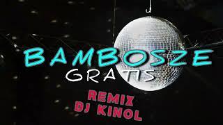 Gratis - Bambosze ( Dj Kinol Remix)