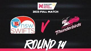 Swifts v Thunderbirds | Round 14, 2023 | Full Match | Suncorp Super Netball