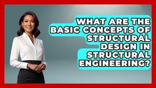 What Are the Basic Concepts of Structural Design in Structural Engineering?