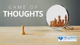 Game of Thoughts - Inclusion Imperative