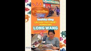 HEALTHY CÙNG LẨU HẤP THỦY NHIỆT HỒNG KÔNG – LONG WANG