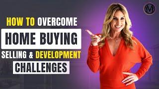 How To Overcome Home Buying, Selling, and Development Challenges | Milana Real Estate