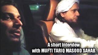 A short interview with Mufti Tariq Masood Sahab. | Zubair Mithani