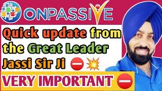 Quick update from the Great Leader Jassi Sir Ji  #onpassive #onpassive360 #jassidilse #ashmufareh