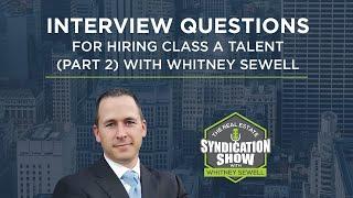 Interview Questions For Hiring Class A Talent (Part 2) with Whitney Sewell