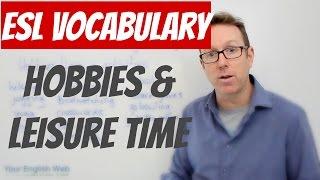 English lesson B2 - Vocabulary about hobbies and leisure time - vocabulario en inglés