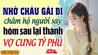 Hạ Vy đọc truyện: Nhờ cháu đi chăm sóc người say hôm sau lại thành vợ cưng giám đốc