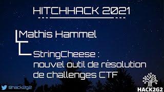 HitchHack 2021 - Mathis Hammel : StringCheese : nouvel outil de résolution de challenges CTF