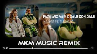 Hadise & El Musto - Farkımız Var X Dale Don Dale ( MKM Remix )