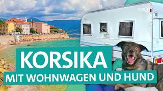 Camping auf Korsika – Mit Wohnwagen und Hund auf die Insel im Mittelmeer | ARD Reisen