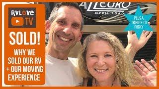 SOLD OUR RV! Why? Our Moving Experience + A Tribute to Rocky | Full-time RV Life