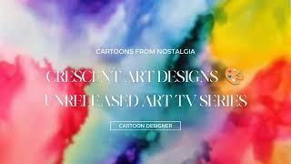 Crescent Art Designs Unreleased Art TV Series Intro