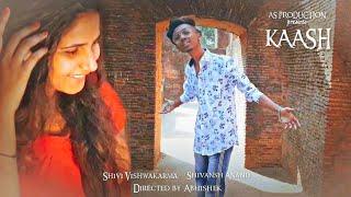 Official Video : Kaash  | Shivansh Anand | Shivi Vishwakarma | Abhishek Gautam | AS Production