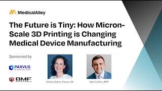 The Future is Tiny: How Micron-Scale 3D Printing is Changing Medical Device Manufacturing