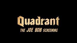 Quadrant |The Joe Bob Screening Trailer