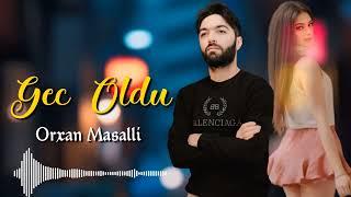 Orxan Masalli - Gec Oldu Super Remix 2024