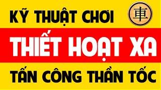 Kỹ thuật chơi Thiết hoạt xa tấn công thần tốc trong Cờ tướng.