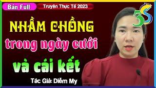 Truyện Ngắn Hay: NHẦM CHỒNG TRONG ĐÁM CƯỚI VÀ CÁI KẾT FULL- Đọc Truyện Đêm Khuya #KimThanh3s