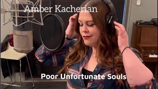 Amber Kacherian “Poor Unfortunate Souls” Cover