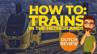 How To: Trains in the Netherlands