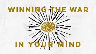 Winning the War in Your Mind - part 1