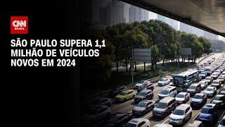 São Paulo supera 1,1 milhão de veículos novos em 2024 | LIVE CNN