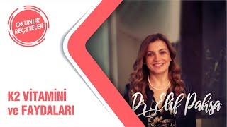 K2 Vitamini ve Faydaları (Dr. Elif Pahsa ile Okunur Reçeteler #3)