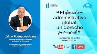 #WebINAP | El derecho administrativo global: un derecho principal | Doctor Jaime Rodríguez Arana