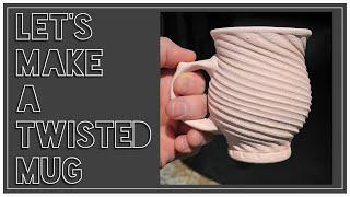 Making A Twisted Mug - Part 1