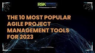 The 10 Most Popular Agile Project Management Tools for 2023