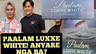 PAALAM LUXXE WHITE!!! ANYARE BA? KALOKA!